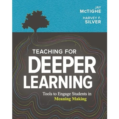 Afbeelding van Teaching for Deeper Learning: Tools to Engage Students in Meaning Making