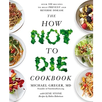Afbeelding van The How Not to Die Cookbook: Over 100 Recipes Help Prevent and Reverse Disease