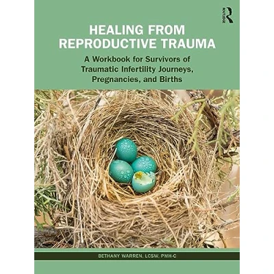 Afbeelding van Healing from Reproductive Trauma: A Workbook for Survivors of Traumatic Infertility Journeys, Pregnancies, and Births