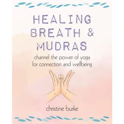 Afbeelding van Healing Breath and Mudras: Channel the Power of Yoga for Connection Wellbeing