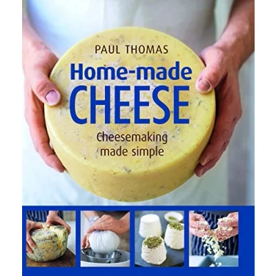Afbeelding van Home Made Cheese: From Simple Butter, Yogurt and Fresh Cheeses to Soft, Hard Blue Cheeses, an Expert&#039;s Guide Making Successful Cheese at Home: Artisan Cheesemaking
