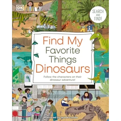 Afbeelding van Find My Favorite Things Dinosaurs: Search and Find! Follow the Characters on Their Dinosaur Adventure!