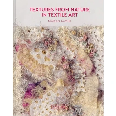 Afbeelding van Textures from Nature in textile Art: Natural inspiration for mixed media and artists