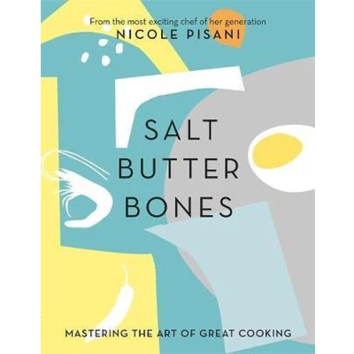 Afbeelding van Salt, Butter, Bones: Mastering the art of great cooking