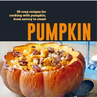 Afbeelding van Pumpkin: 50 cozy recipes for cooking with pumpkin, from savory to sweet