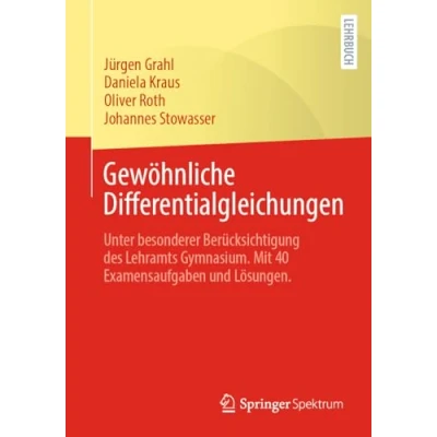 Afbeelding van Gewöhnliche Differentialgleichungen: Unter besonderer Berücksichtigung des Lehramts Gymnasium. Mit 40 Examensaufgaben und Lösungen.
