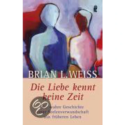 Afbeelding van Die Liebe kennt keine Zeit: wahre Geschichte zweier wiedervereinter Seelen