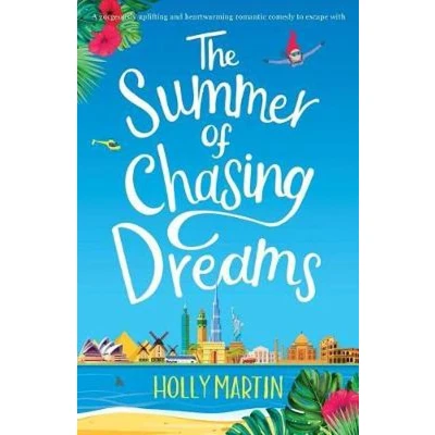 Afbeelding van The Summer of Chasing Dreams: A gorgeously uplifting and heartwarming romantic comedy to escape with