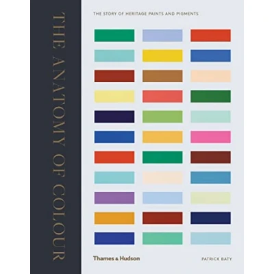 Afbeelding van the anatomy of colour: story heritage paints and pigments