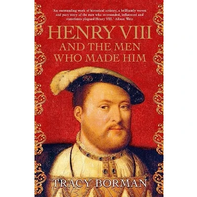 Afbeelding van Henry VIII and the men who made him: secret history behind Tudor throne