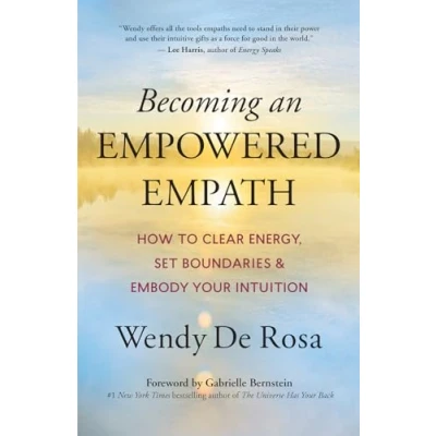 Afbeelding van Becoming an Empowered Empath: How to Clear Energy, Set Boundaries &amp; Embody Your Intuition