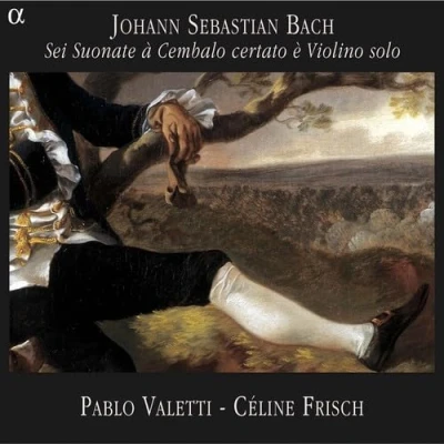 Afbeelding van Pablo Valetti &amp; Céline Frisch J.S. Bach: 6 Sonates Violon Clavecin (2 CD)