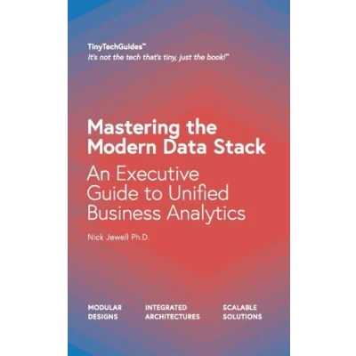 Afbeelding van Mastering the Modern Data Stack: An Executive Guide to Unified Business Analytics