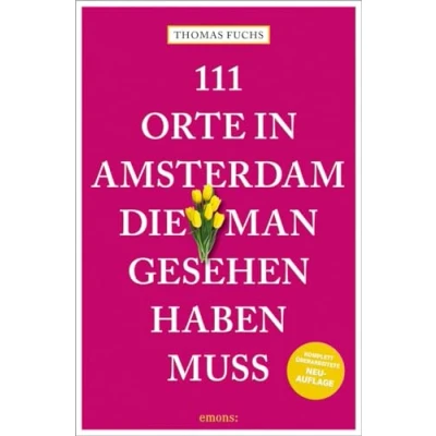 Afbeelding van 111 Orte in Amsterdam, die man gesehen haben muss: Reiseführer, komplett überarbeitete Neuauflage