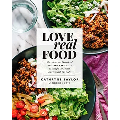 Afbeelding van Love Real Food: More Than 100 Feel Good Vegetarian Favorites to Delight the Senses and Nourish Body: A Cookbook