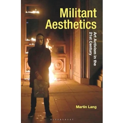 Afbeelding van Militant Aesthetics: Art Activism in the 21st Century