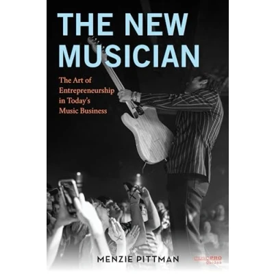 Afbeelding van The New Musician: Art of Entrepreneurship in Today&#039;s Music Business