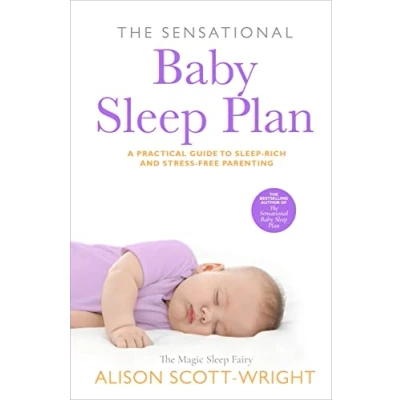 Afbeelding van The Sensational Baby sleep Plan: a practical guide to rich and stress free parenting from recognised guru Alison Scott Wright