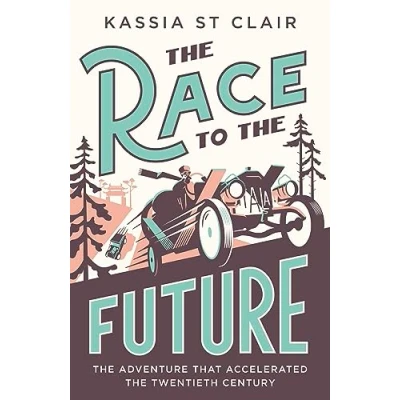 Afbeelding van the Race to Future: Adventure that Accelerated Twentieth Century, Radio 4 Book of Week