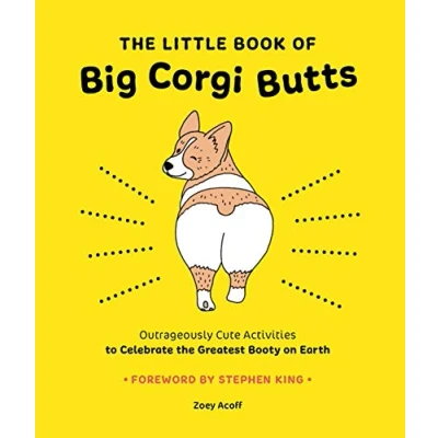 Afbeelding van the Little Book of Big Corgi Butts: Outrageously Cute Activities to Celebrate Greatest Booty on Earth