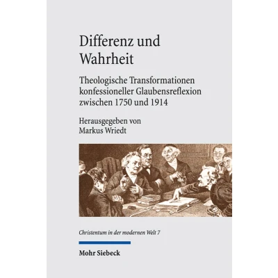 Afbeelding van Differenz und Wahrheit: Theologische Transformationen konfessioneller Glaubensreflexion zwischen 1750 1914