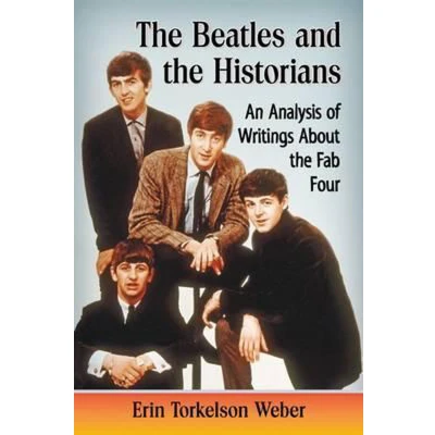 Afbeelding van the Beatles and Historians: An Analysis of Writings About Fab Four