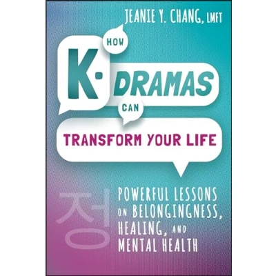 Afbeelding van How K Dramas Can Transform Your Life: Powerful Lessons on Belongingness, Healing, and Mental Health