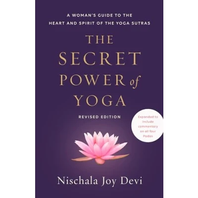 Afbeelding van the Secret Power of Yoga, Revised Edition: A Woman&#039;s Guide to Heart and Spirit Yoga Sutras