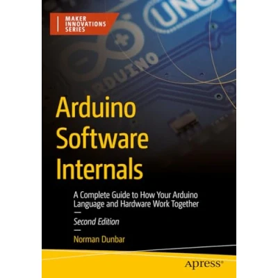 Afbeelding van Arduino Software Internals: A Complete Guide to How Your Language and Hardware Work Together