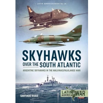Afbeelding van Skyhawks Over the South Atlantic: Argentine in Malvinas/Falklands War 1982