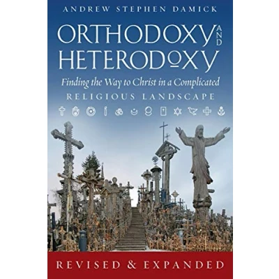 Afbeelding van Orthodoxy and Heterodoxy: Finding the Way to Christ in a Complicated Religious Landscape