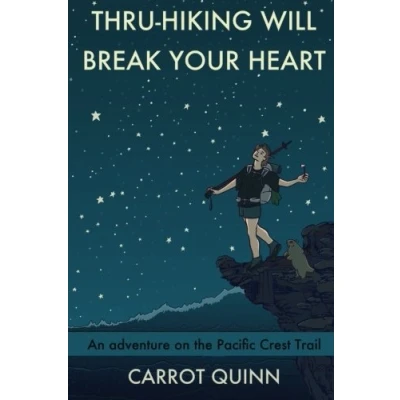 Afbeelding van Thru Hiking Will Break Your Heart: An Adventure on the Pacific Crest Trail