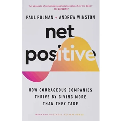 Afbeelding van Net Positive: How Courageous Companies Thrive by Giving More Than They Take