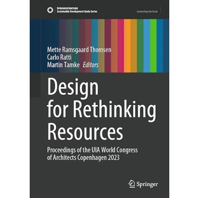 Afbeelding van Design for Rethinking Resources: Proceedings of the UIA World Congress Architects Copenhagen 2023