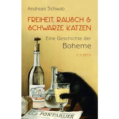 Afbeelding van Freiheit, Rausch und schwarze Katzen: Eine Geschichte der Boheme