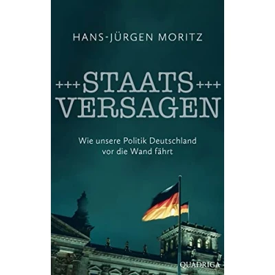 Afbeelding van Staatsversagen: Wie unsere Politik Deutschland vor die Wand fährt