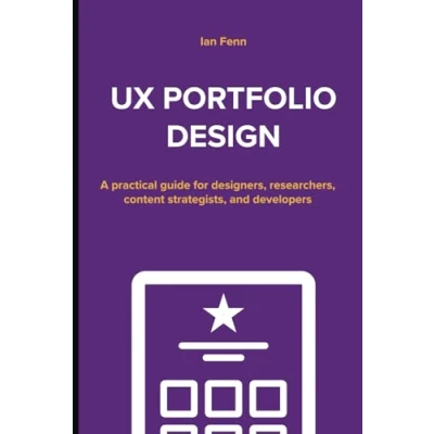 Afbeelding van UX Portfolio Design: A practical guide for designers, researchers, content strategists, and developers