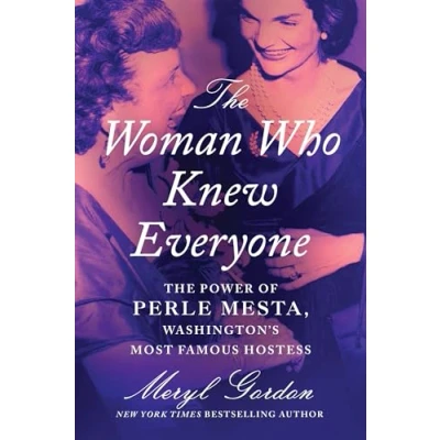 Afbeelding van The Woman Who Knew Everyone: Power of Perle Mesta, Washington’s Most Famous Hostess