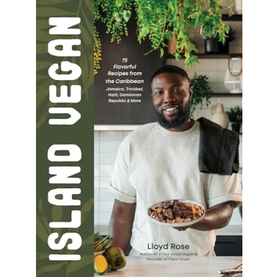 Afbeelding van Island Vegan: 75 Flavorful Recipes from the Caribbean: Jamaica, Trinidad, Haiti, Dominican Republic &amp; More