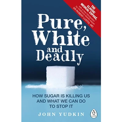 Afbeelding van Pure, White and Deadly: How sugar is killing us what we can do to stop it