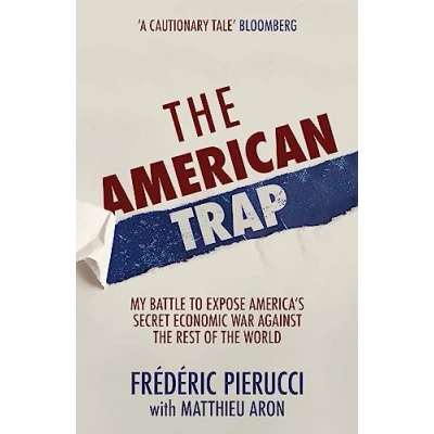 Afbeelding van the American Trap: My battle to expose America&#039;s secret economic war against rest of world
