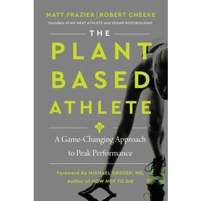 Afbeelding van The Plant Based Athlete: A Game Changing Approach to Peak Performance