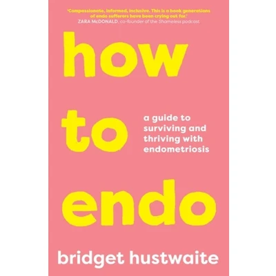 Afbeelding van How to Endo: A guide surviving and thriving with endometriosis