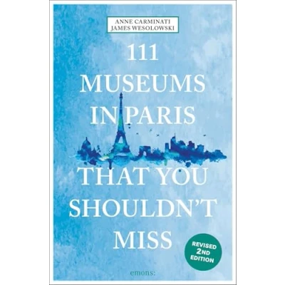 Afbeelding van 111 Museums in Paris You Must Not Miss (new edition) /anglais: Travel Guide
