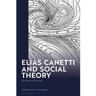 Afbeelding van Elias Canetti and Social Theory: The Bond of Creation