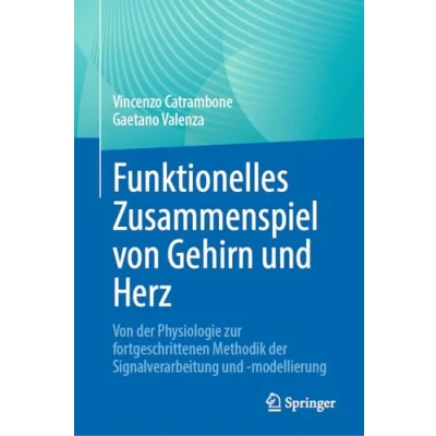 Afbeelding van Funktionelles Zusammenspiel Von Gehirn und Herz: der Physiologie zur fortgeschrittenen Methodik Signalverarbeitung modellierung