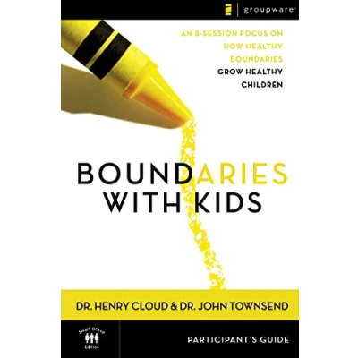 Afbeelding van Boundaries with Kids When to Say Yes, How No Participant&#039;s Guide