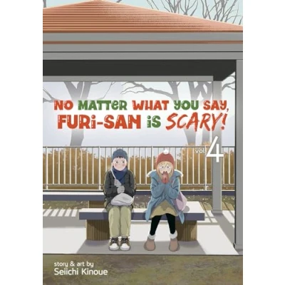 Afbeelding van No Matter What You Say, Furi san is Scary! Vol. 4