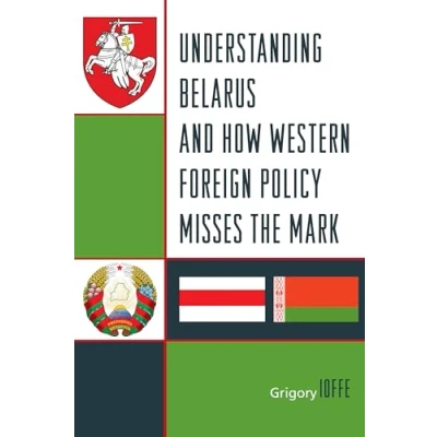 Afbeelding van Understanding Belarus and How Western Foreign Policy Misses the Mark