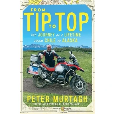Afbeelding van from Tip to Top: The journey of a lifetime Chile Alaska
